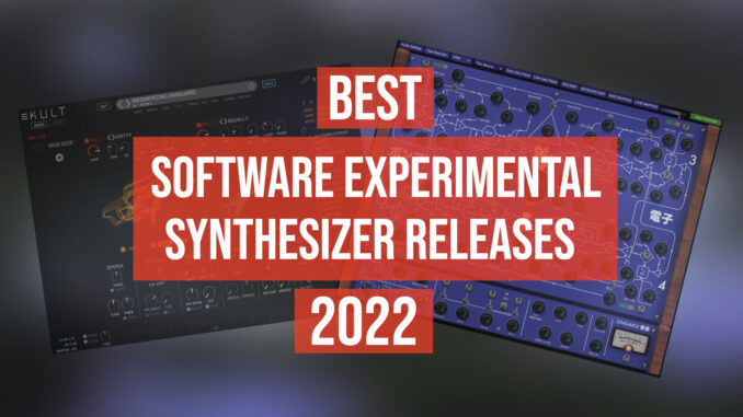 Best Software Experimental Synthesizer Releases 2022